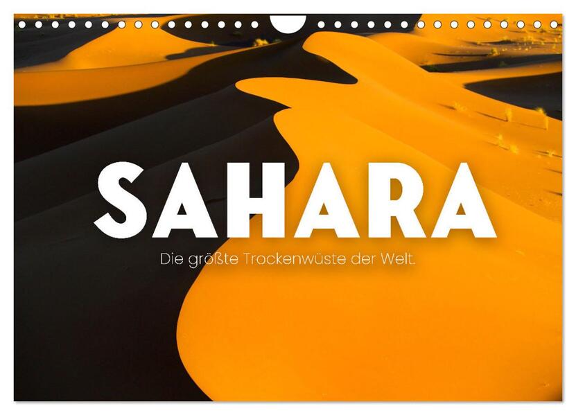 Sahara - Die größte Trockenwüste der Welt. (Wandkalender 2026 DIN A4 quer) CALVENDO Monatskalender