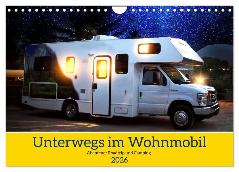 Unterwegs im Wohnmobil. Abenteuer Roadtrip und Camping (Wandkalender 2026 DIN A4 quer) CALVENDO Monatskalender