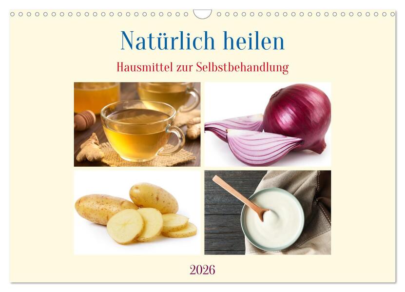 Natürlich heilen - Hausmittel zur Selbstbehandlung (Wandkalender 2026 DIN A3 quer) CALVENDO Monatskalender