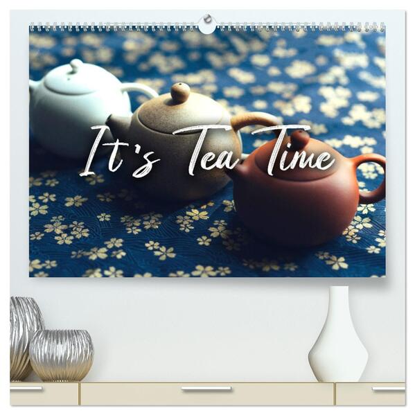 It's Tea Time (hochwertiger Premium Wandkalender 2026 DIN A2 quer) Kunstdruck in Hochglanz
