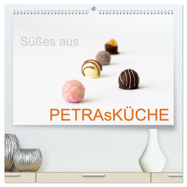 Süsses aus PETRAsKÜCHE (hochwertiger Premium Wandkalender 2026 DIN A2 quer) Kunstdruck in Hochglanz