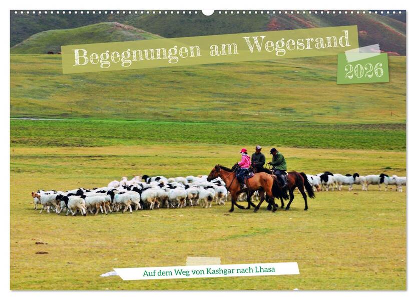 Begegnungen am Wegesrand - Auf dem Weg von Kashgar nach Lhasa (Wandkalender 2026 DIN A2 quer) CALVENDO Monatskalender