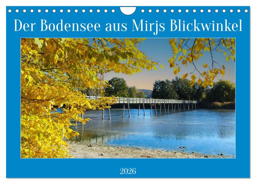Der Bodensee aus Mirjs Blickwinkel (Wandkalender 2026 DIN A4 quer) CALVENDO Monatskalender