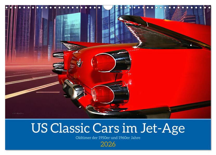 US Classic Cars im Jet-Age (Wandkalender 2026 DIN A3 quer) CALVENDO Monatskalender