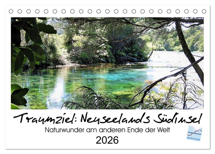 Traumziel Neuseelands Südinsel 2026 (Tischkalender 2026 DIN A5 quer) CALVENDO Monatskalender