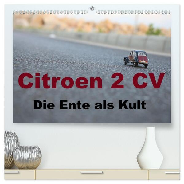 Citroen 2 CV Kult um die Ente (hochwertiger Premium Wandkalender 2026 DIN A2 quer) Kunstdruck in Hochglanz
