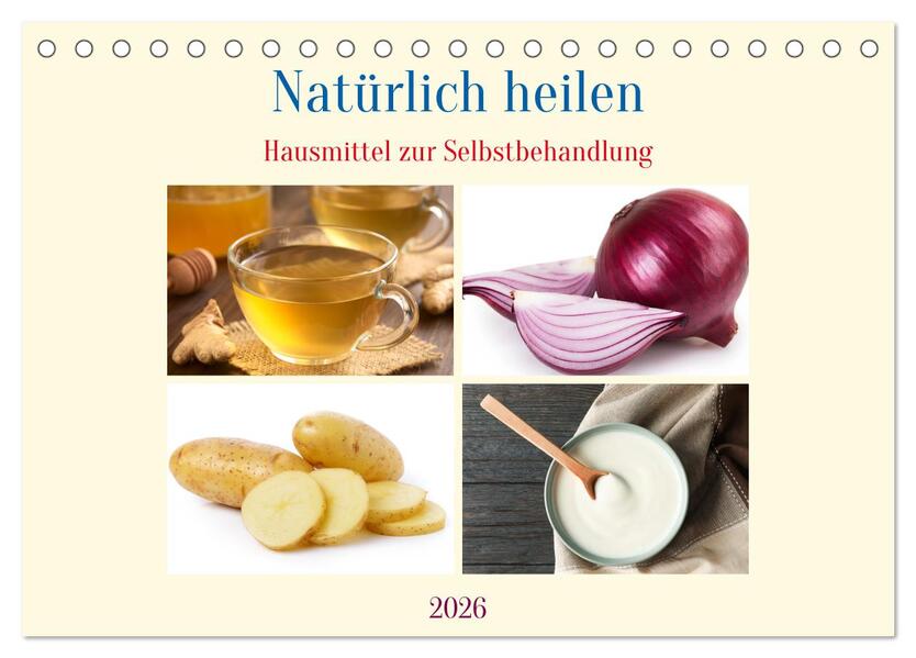 Natürlich heilen - Hausmittel zur Selbstbehandlung (Tischkalender 2026 DIN A5 quer) CALVENDO Monatskalender
