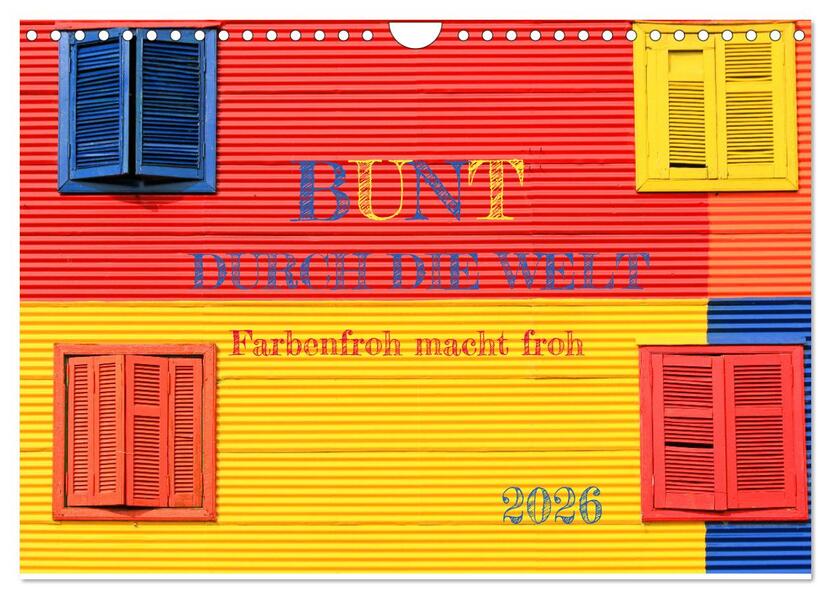 Bunt durch die Welt (Wandkalender 2026 DIN A4 quer) CALVENDO Monatskalender