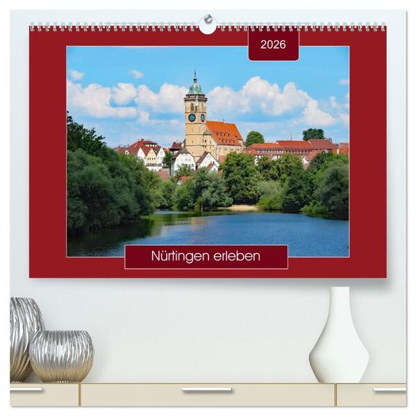 Nürtingen erleben (hochwertiger Premium Wandkalender 2026 DIN A2 quer) Kunstdruck in Hochglanz