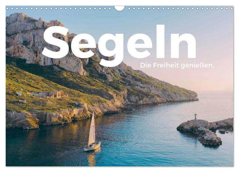 Segeln - Die Freiheit genießen. (Wandkalender 2026 DIN A3 quer) CALVENDO Monatskalender