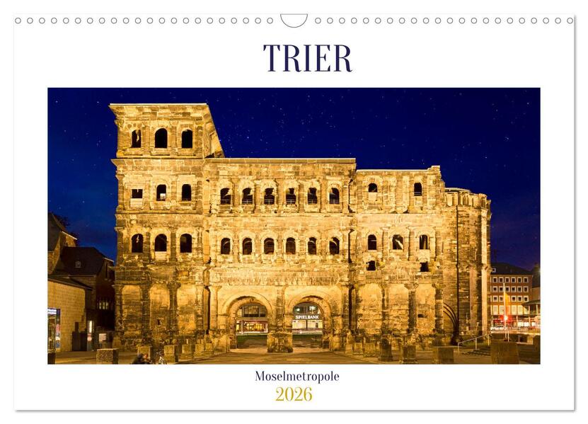 RÖMERSTADT TRIER (Wandkalender 2026 DIN A3 quer) CALVENDO Monatskalender