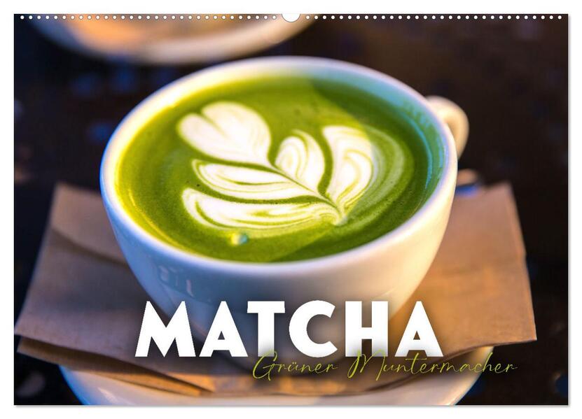 Matcha - Grüner Muntermacher (Wandkalender 2026 DIN A2 quer) CALVENDO Monatskalender