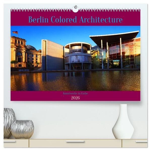 Berlin Colored Architecture (hochwertiger Premium Wandkalender 2026 DIN A2 quer) Kunstdruck in Hochglanz