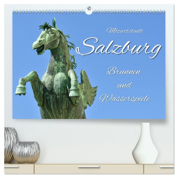 Mozartstadt Salzburg - Brunnen und Wasserspiele (hochwertiger Premium Wandkalender 2026 DIN A2 quer) Kunstdruck in Hochglanz
