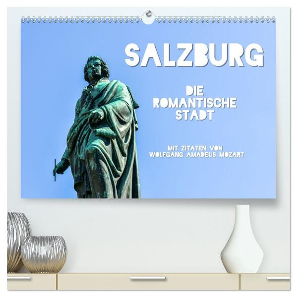 Salzburg die romantische Stadt mit Zitaten von Wolfgang Amadeus Mozart (hochwertiger Premium Wandkalender 2026 DIN A2 quer) Kunstdruck in Hochglanz