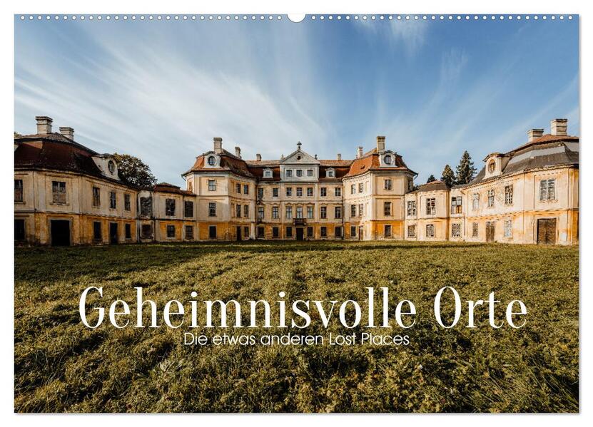 Geheimnisvolle Orte - Die etwas anderen Lost Places (Wandkalender 2026 DIN A2 quer) CALVENDO Monatskalender