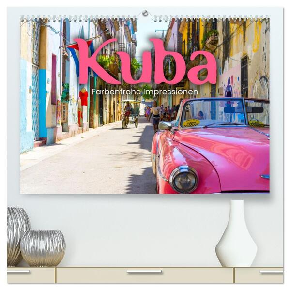 Kuba - Farbenfrohe Impressionen. (hochwertiger Premium Wandkalender 2026 DIN A2 quer) Kunstdruck in Hochglanz