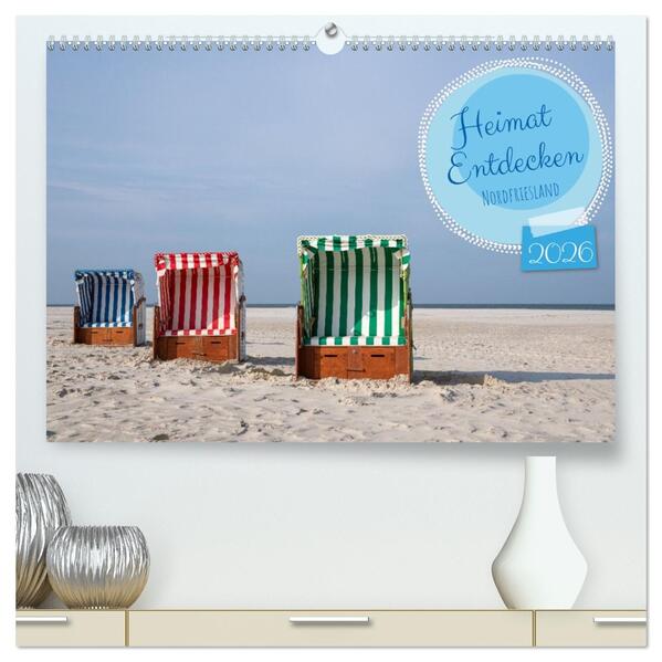 Heimat Entdecken - Nordfriesland (hochwertiger Premium Wandkalender 2026 DIN A2 quer) Kunstdruck in Hochglanz