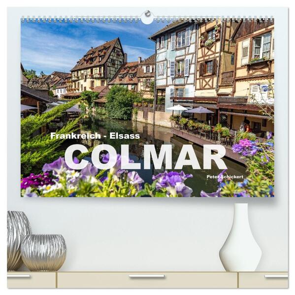 Frankreich - Elsass - Colmar (hochwertiger Premium Wandkalender 2026 DIN A2 quer) Kunstdruck in Hochglanz