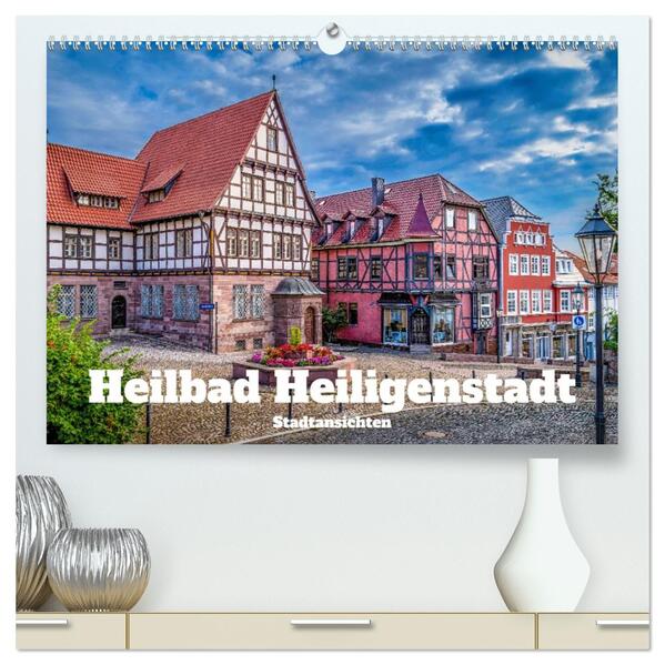 Heilbad Heiligenstadt Stadtansichten (hochwertiger Premium Wandkalender 2026 DIN A2 quer) Kunstdruck in Hochglanz