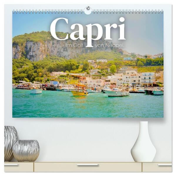 Capri - Im Golf von Neapel. (hochwertiger Premium Wandkalender 2026 DIN A2 quer) Kunstdruck in Hochglanz