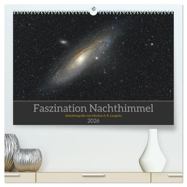 Faszination Nachthimmel (hochwertiger Premium Wandkalender 2026 DIN A2 quer) Kunstdruck in Hochglanz