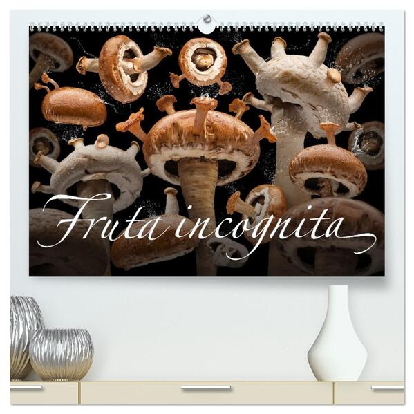 Fruta incognita - Die wundersame Welt des Fotografen Olaf Bruhn (hochwertiger Premium Wandkalender 2026 DIN A2 quer) Kunstdruck in Hochglanz