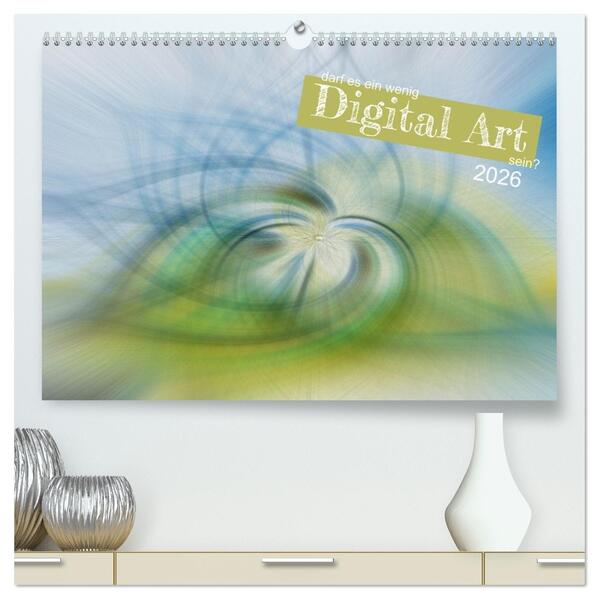 darf es ein wenig Digital Art sein? (hochwertiger Premium Wandkalender 2026 DIN A2 quer) Kunstdruck in Hochglanz