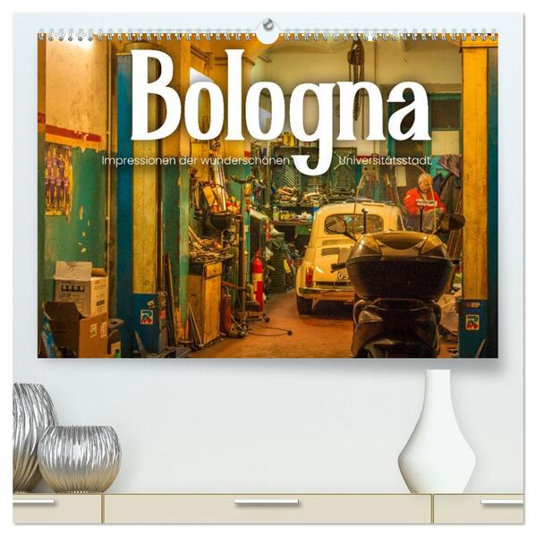 Bologna - Impressionen der wunderschönen Universitätsstadt. (hochwertiger Premium Wandkalender 2026 DIN A2 quer) Kunstdruck in Hochglanz