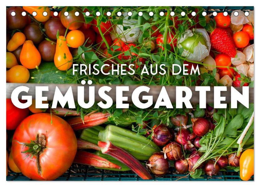 Frisches aus dem Gemüsegarten (Tischkalender 2026 DIN A5 quer) CALVENDO Monatskalender