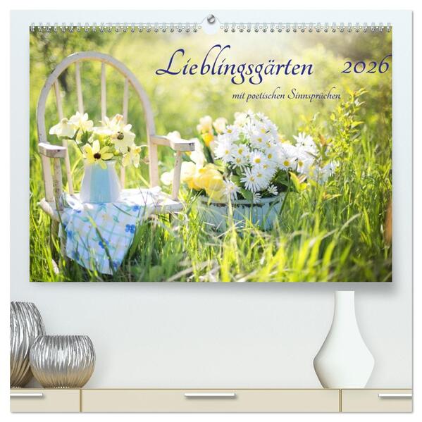 Lieblingsgärten mit poetischen Sinnsprüchen (hochwertiger Premium Wandkalender 2026 DIN A2 quer) Kunstdruck in Hochglanz