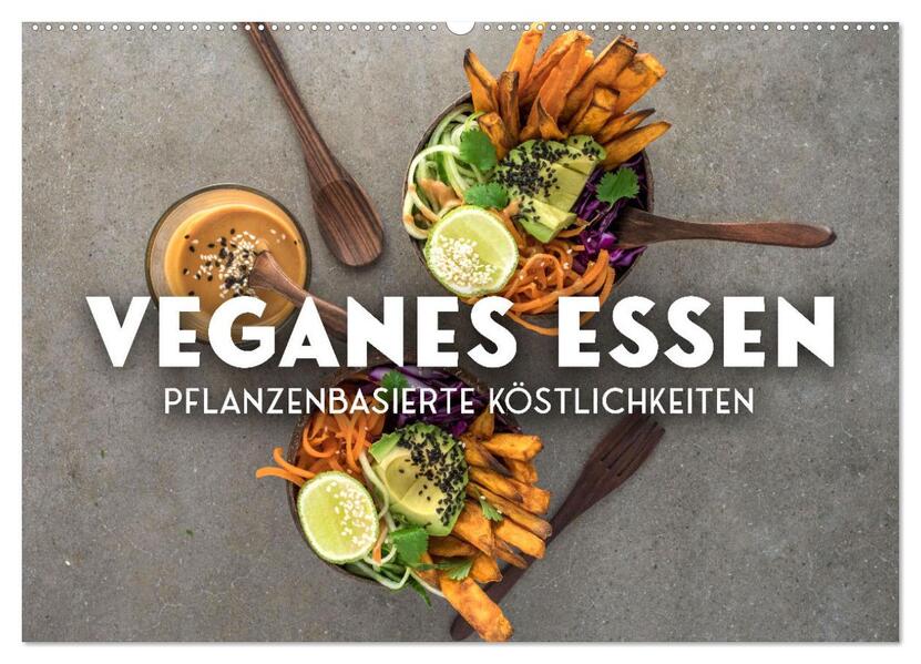 Veganer Essen - Pflanzenbasierte Köstlichkeiten (Wandkalender 2026 DIN A2 quer) CALVENDO Monatskalender