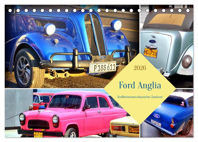Ford Anglia - Großbritanniens klassischer Zweitürer (Tischkalender 2026 DIN A5 quer) CALVENDO Monatskalender