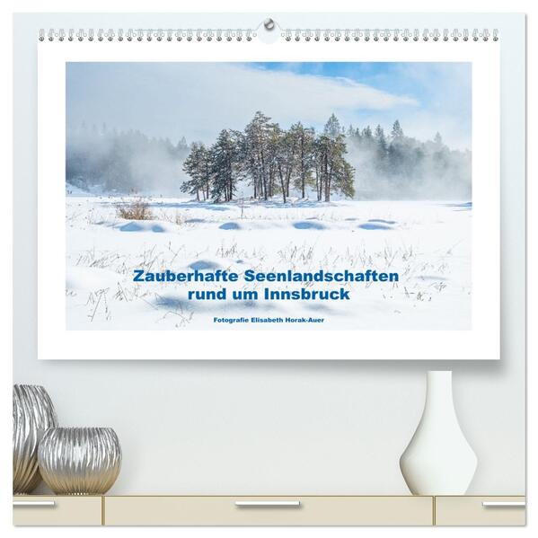 Zauberhafte Seenlandschaften um Innsbruck (hochwertiger Premium Wandkalender 2026 DIN A2 quer) Kunstdruck in Hochglanz