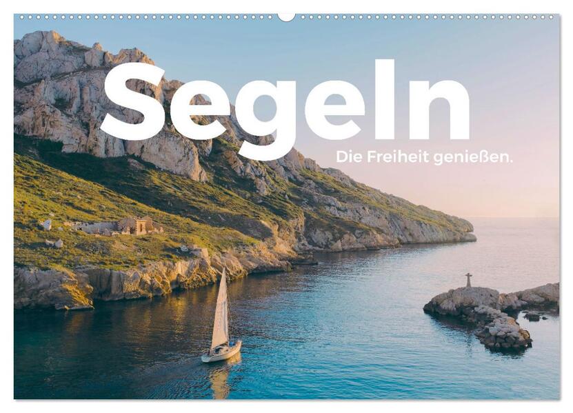Segeln - Die Freiheit genießen. (Wandkalender 2026 DIN A2 quer) CALVENDO Monatskalender