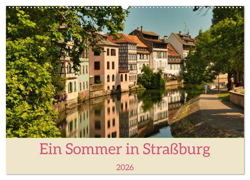 Ein Sommertag in Straßburg (Wandkalender 2026 DIN A2 quer) CALVENDO Monatskalender