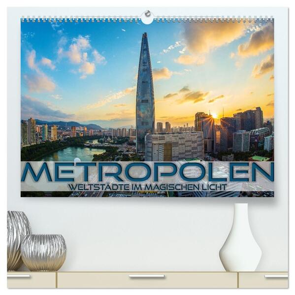 Metropolen - Weltstädte im magischen Licht (hochwertiger Premium Wandkalender 2026 DIN A2 quer) Kunstdruck in Hochglanz