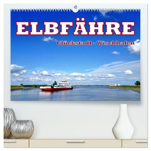 Elbfähre - Glückstadt-Wischhafen (hochwertiger Premium Wandkalender 2026 DIN A2 quer) Kunstdruck in Hochglanz