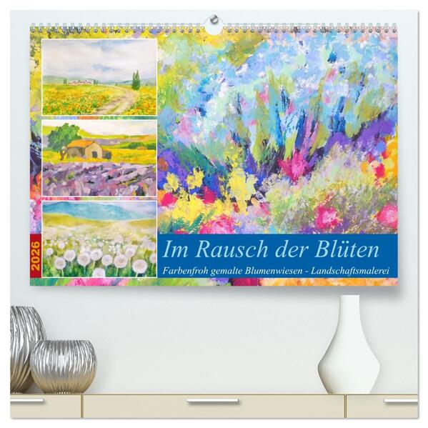 Im Rausch der Blüten - Farbenfroh gemalte Blumenwiesen (hochwertiger Premium Wandkalender 2026 DIN A2 quer) Kunstdruck in Hochglanz