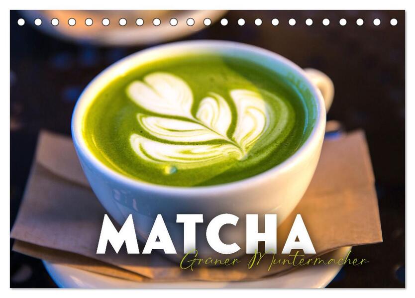 Matcha - Grüner Muntermacher (Tischkalender 2026 DIN A5 quer) CALVENDO Monatskalender