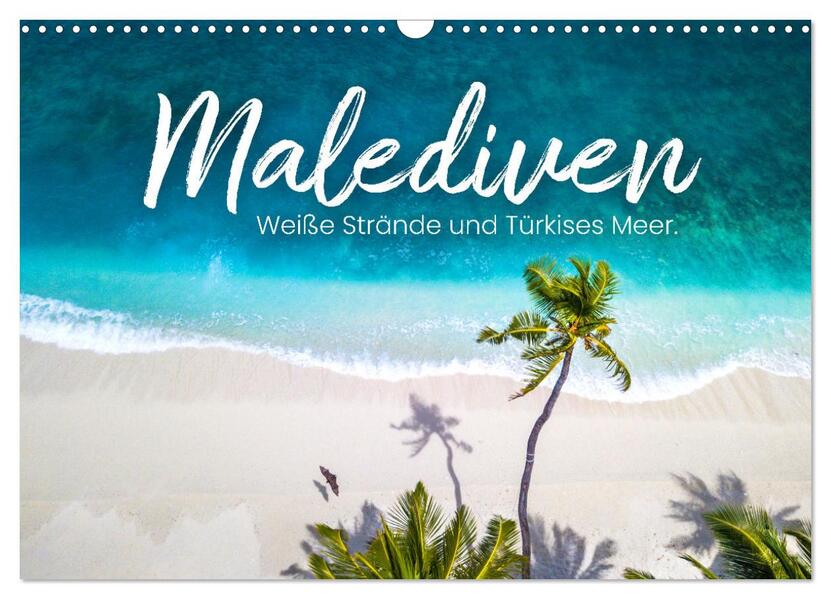 Malediven - Weiße Strände und Türkises Meer. (Wandkalender 2026 DIN A3 quer) CALVENDO Monatskalender
