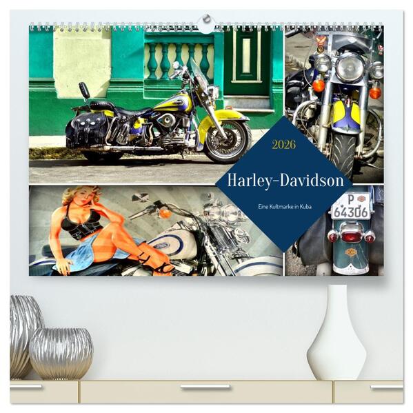 Harley-Davidson - Eine Kultmarke in Kuba (hochwertiger Premium Wandkalender 2026 DIN A2 quer) Kunstdruck in Hochglanz