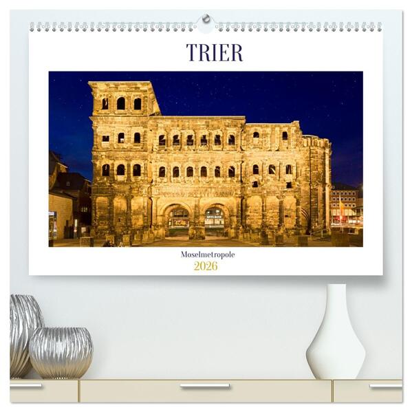 RÖMERSTADT TRIER (hochwertiger Premium Wandkalender 2026 DIN A2 quer) Kunstdruck in Hochglanz