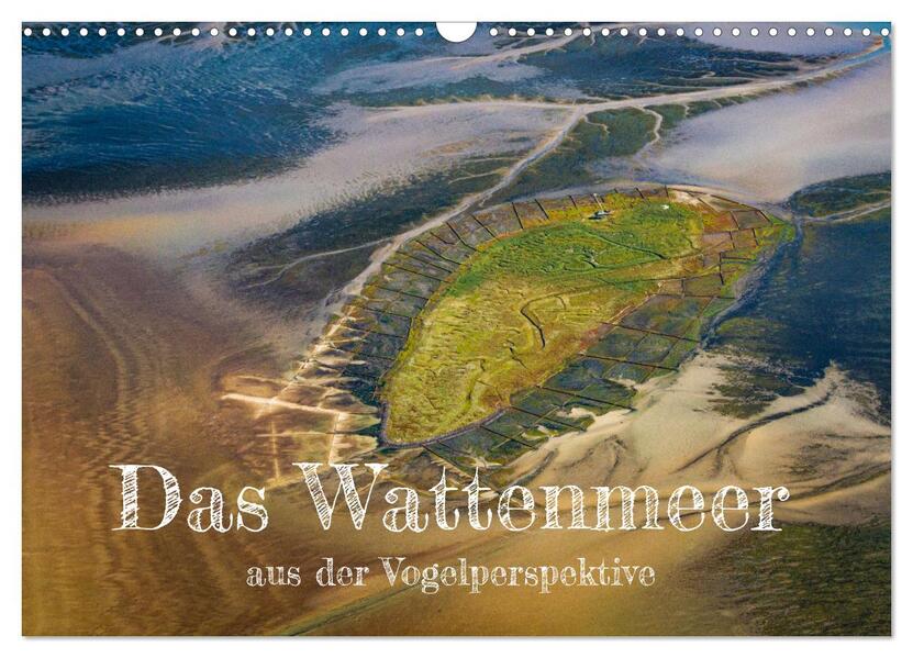 Das Wattenmeer aus der Vogelperspektive (Wandkalender 2026 DIN A3 quer) CALVENDO Monatskalender