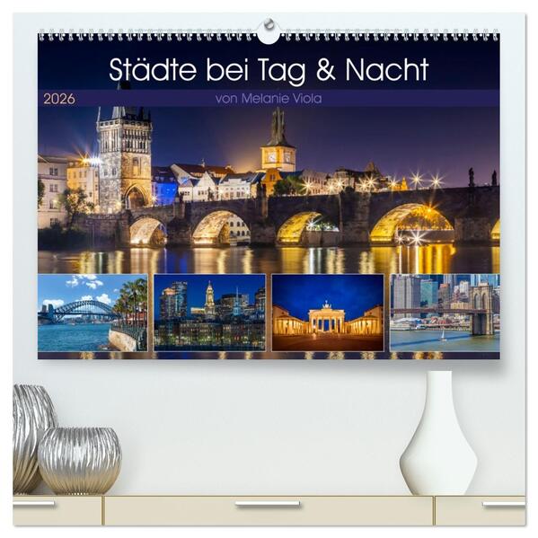 Städte bei Tag und Nacht (hochwertiger Premium Wandkalender 2026 DIN A2 quer) Kunstdruck in Hochglanz