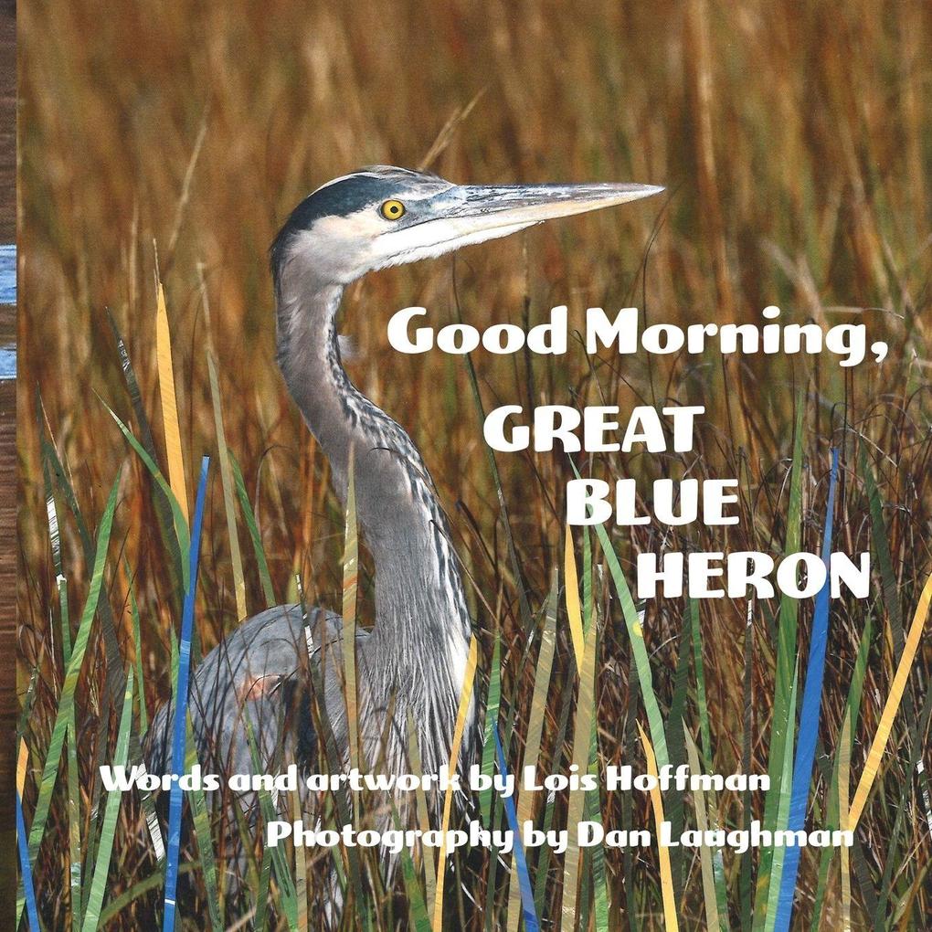 Good Morning Great Blue Heron