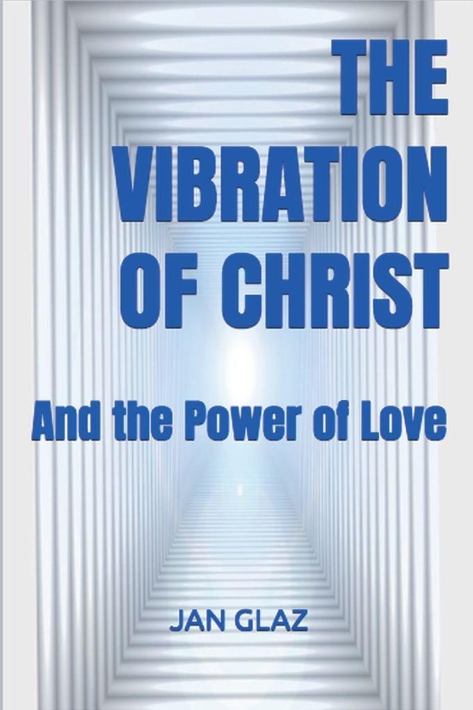 The Vibration of Christ (The Power of Love)