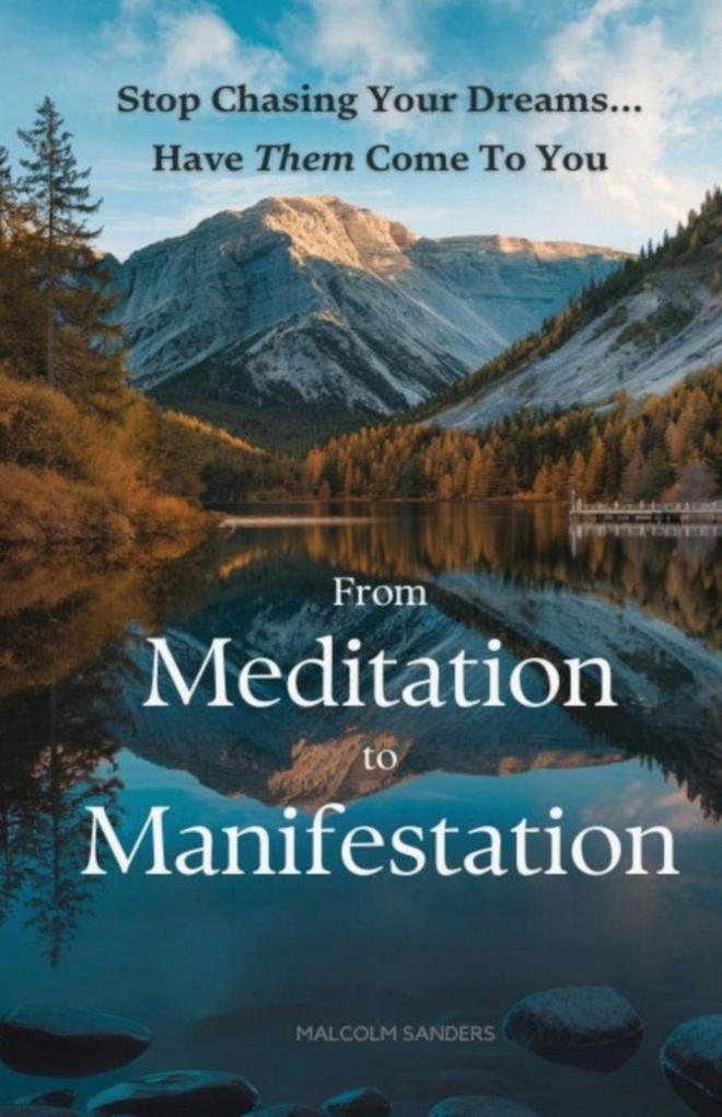 From Meditation to Manifestation