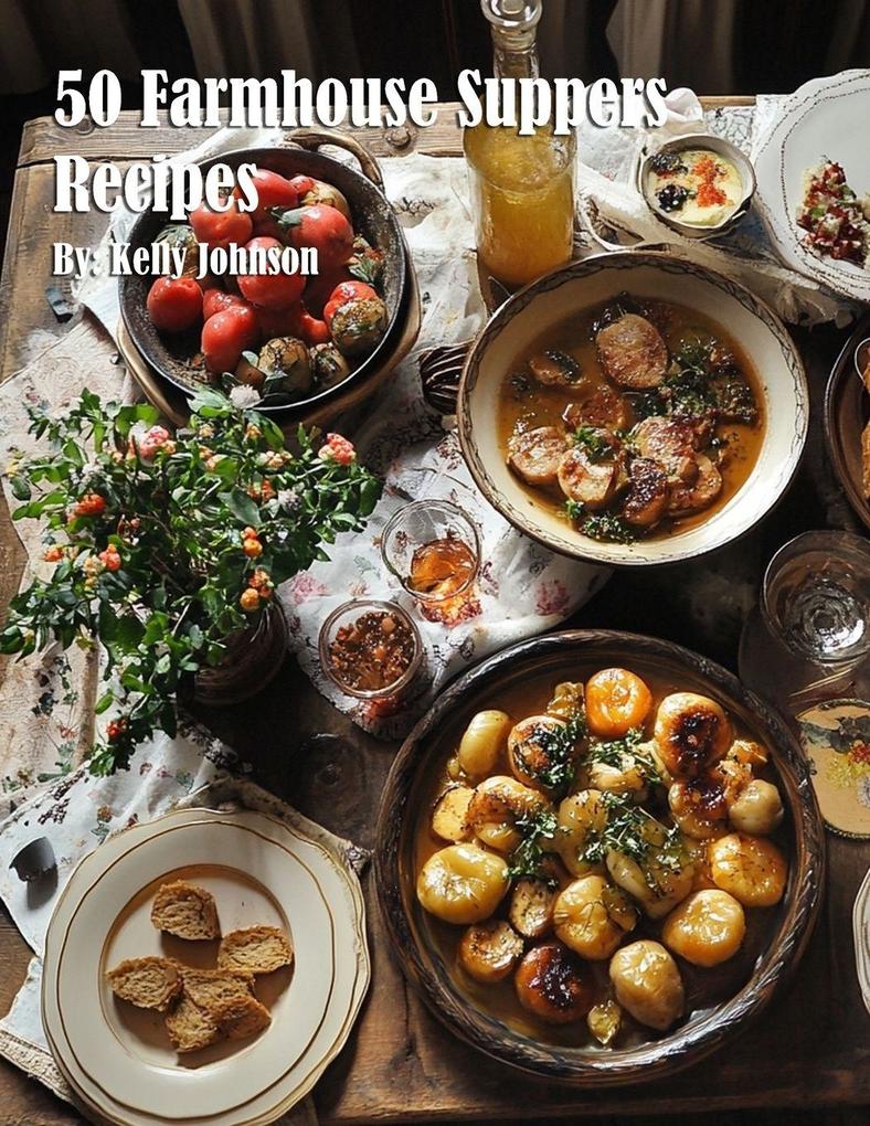 50 Farmhouse Suppers Recipes