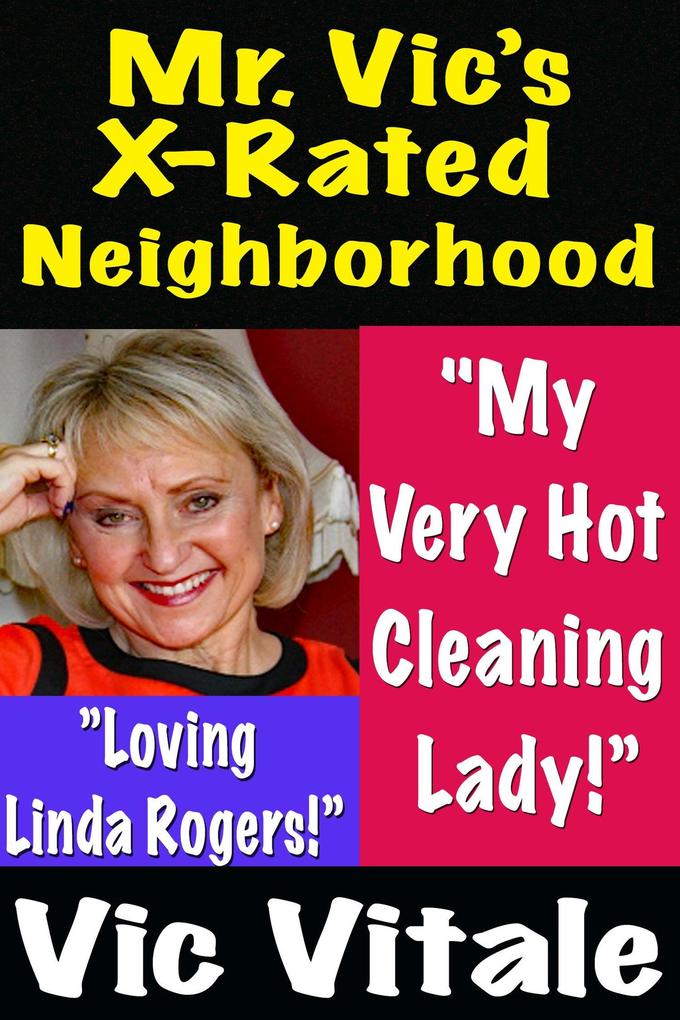 Mr. Vic's X-Rated Neighborhood 'My Very Hot Cleaning Lady!' 'Loving Linda!'